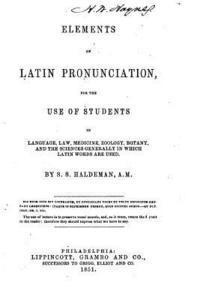 bokomslag Elements of Latin Pronunciation, for the Use of Students in Language, Law, Medicine, Zoology