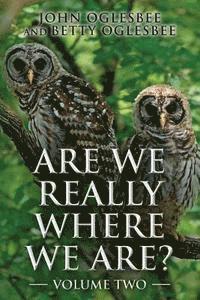 Are We Really Where We Are?: Volume Two 1