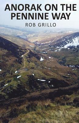 Rob Grillo - Anorak on the Pennine Way, Häftad