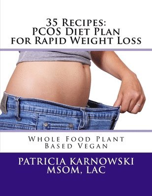 bokomslag 35 Recipes: PCOS Diet Plan for Rapid Weight Loss: Whole Food Plant Based Vegan