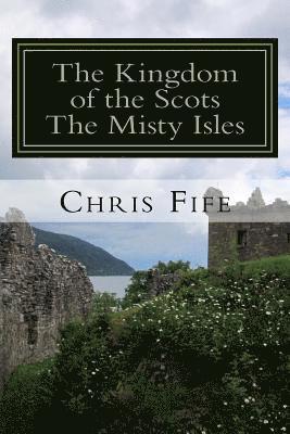 bokomslag The Kingdom of the Scots: The Misty Isles