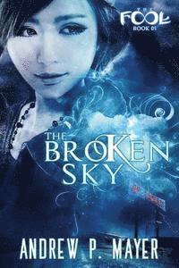 bokomslag The Broken Sky: Mind-Blowing Paranormal Fantasy