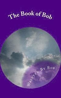 bokomslag The Book of Bob: All Bob and Nothing but Bob