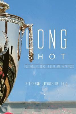 Long Shot: Beating the Odds to Love and Happiness 1