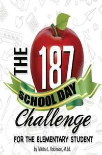 bokomslag The 187 School Day Challenge: For the Elementary Student