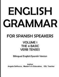 bokomslag English Grammar for Spanish Speakers: the 4 Basic Verb Tenses