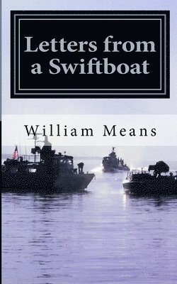 William H. Means - Letters from a Swiftboat, Häftad