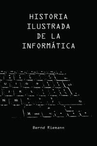 bokomslag Historia Ilustrada de la Informática