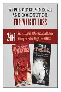 bokomslag Apple Cider Vinegar and Coconut Oil for Weight Loss: Secret Essential Oil And Successful Natural Remedy For Faster Weight Loss