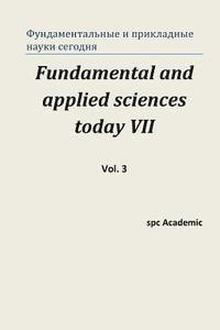 bokomslag Fundamental and Applied Sciences Today VII. Vol. 3: Proceedings of the Conference. North Charleston, 21-22.12.2015