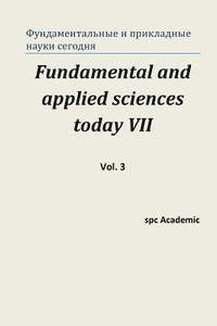 bokomslag Fundamental and Applied Sciences Today VII. Vol. 3: Proceedings of the Conference. North Charleston, 21-22.12.2015