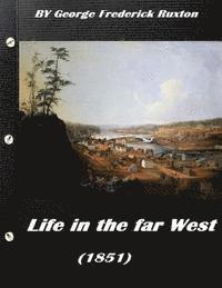 bokomslag Life in the far West (1851) by George Frederick Ruxton (A western clasic)