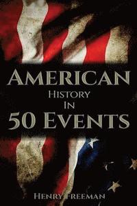 bokomslag American History in 50 Events