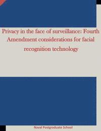 Privacy in the face of surveillance: Fourth Amendment considerations for facial recognition technology 1