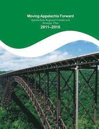 bokomslag Moving Appalachia Forward Appalachian Regional Commission Strategic Plan 2011-20