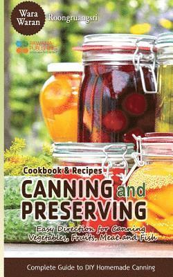 bokomslag Canning and Preserving: Easy Direction for Canning Vegetables, Fruits, Meat and Fish, Complete Guide to DIY Homemade Canning Cookbook and Recipes