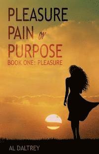 bokomslag Pleasure, Pain or Purpose: Book One: Pleasure
