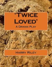 bokomslag 'Twice Loved': A Drama Play