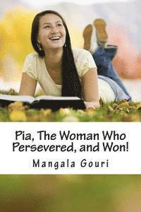 Mangala Gouri - Pia, The Woman Who Persevered, and Won!, Häftad