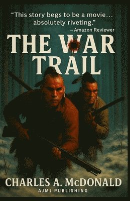 Arthur J Moore Jr, Charles A McDonald, Jr. Moore, Arthur J., Charles A. McDonald, Arthur J. Moore Jr. - War Trail, Häftad