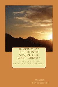 bokomslag Il primo ed il secondo avvento di Gesù Cristo.: Le profezie e gli avvenimenti dei due eventi.