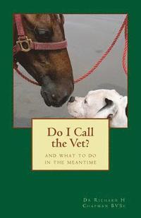 bokomslag Do I Call the Vet?: And what to do in the meantime