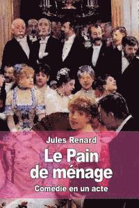Jules Renard - Le Pain de ménage, Häftad