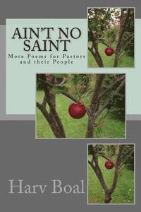 Ain't No Saint: More Poems for Pastors and Their People 1