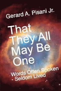 Gerard a. Pisani Jr - That They All May Be One: Words Often Spoken - Seldom Lived, Häftad