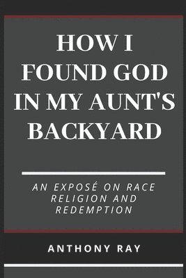 How I Found God In My Aunt's Backyard 1