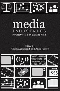 bokomslag Media Industries: Perspectives on an Evolving Field