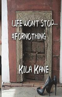 Kila Kane - Life Won't Stop....#FORNOTHING, Häftad