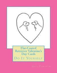 Flat-Coated Retriever Valentine's Day Cards: Do It Yourself 1