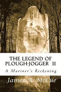 bokomslag The Legend of Plough-Jogger: A Mariner's Reckoning