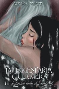 bokomslag La Leggendaria Guerriera (Volume 3): L'occhio della dea degli elfi