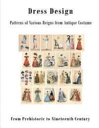 bokomslag Dress Design: Patterns of Various Reigns from Antique Costume