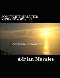 Sometime Thereafter: Series Episode 1 -5 1