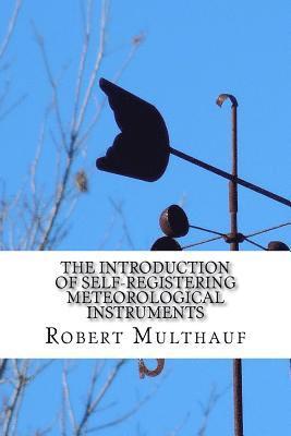 The Introduction of Self-Registering Meteorological Instruments 1