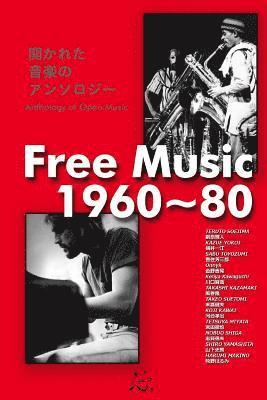 Free Music 1960 80: Anthology of Open Music 1