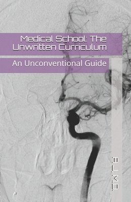 bokomslag Medical School: The Unwritten Curriculum