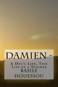 Basile Mahoulé Houessou - Damien -: A Dog's Life, This Life of a Teacher, Häftad