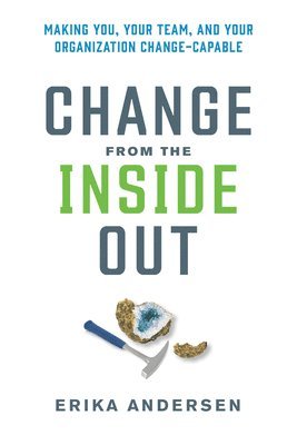 Erika Andersen - Change from the Inside Out, Inbunden