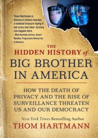 bokomslag The Hidden History of Big Brother in America