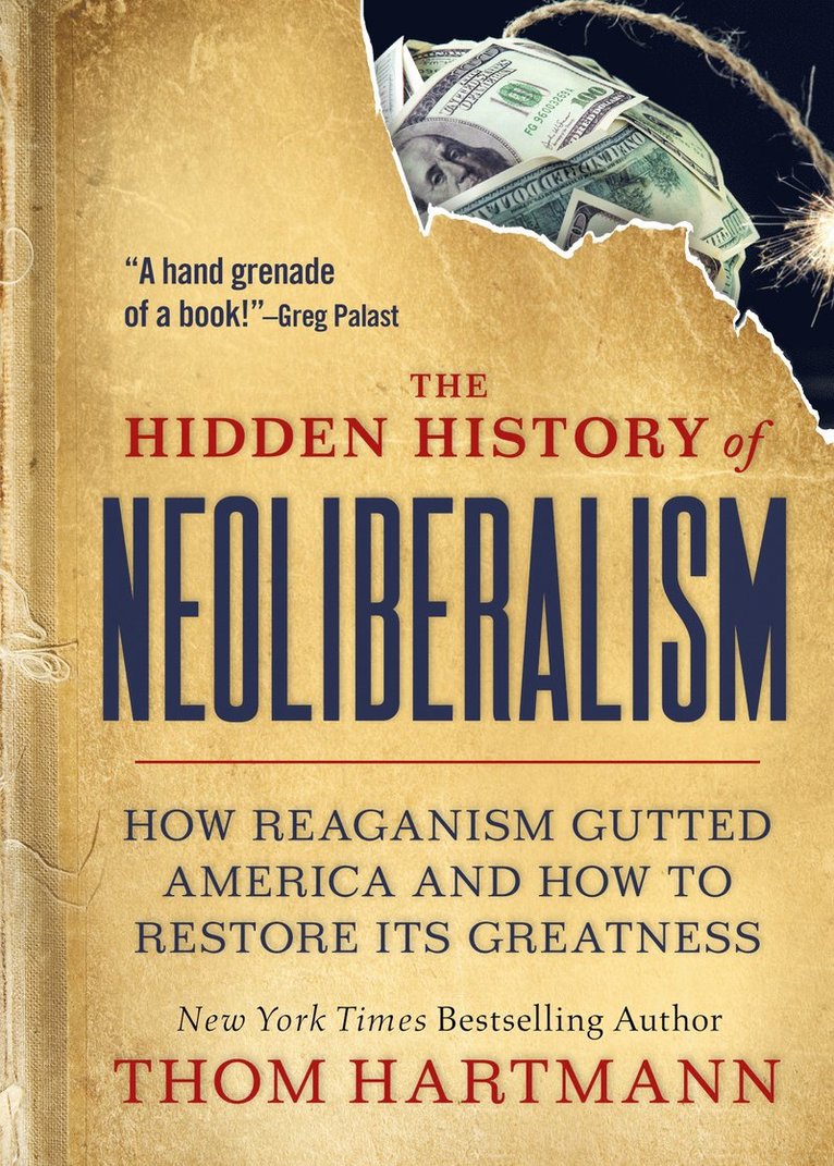 Thom Hartmann - Hidden History of Neoliberalism, Häftad