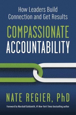 Nate Regier, Marshall Goldsmith - Compassionate Accountability, Häftad. Tillgänglighet: Lägg i varukorg