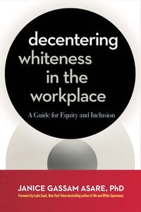 bokomslag Decentering Whiteness in the Workplace