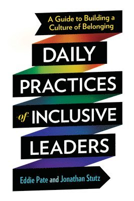 Eddie Pate, Jonathan Stutz - Daily Practices of Inclusive Leaders, Häftad