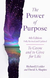 bokomslag The Power of Purpose, 4th Edition: To Grow and to Give for Life