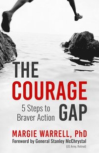 bokomslag The Courage Gap: 5 Steps to Braver Action