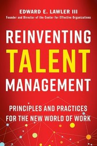 bokomslag Reinventing Talent Management: Principles and Practices for the New World of Work